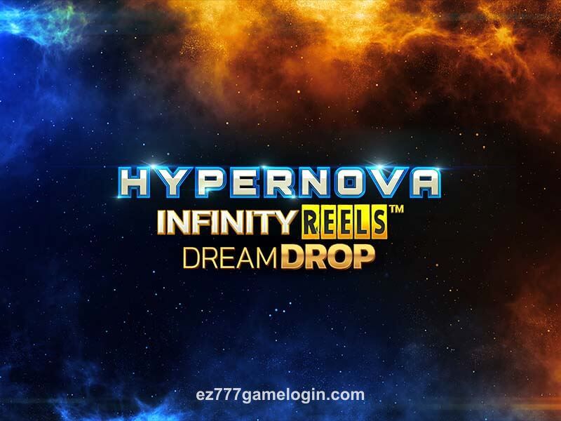 Hypernova Infinity Reels Dream Drop Game
